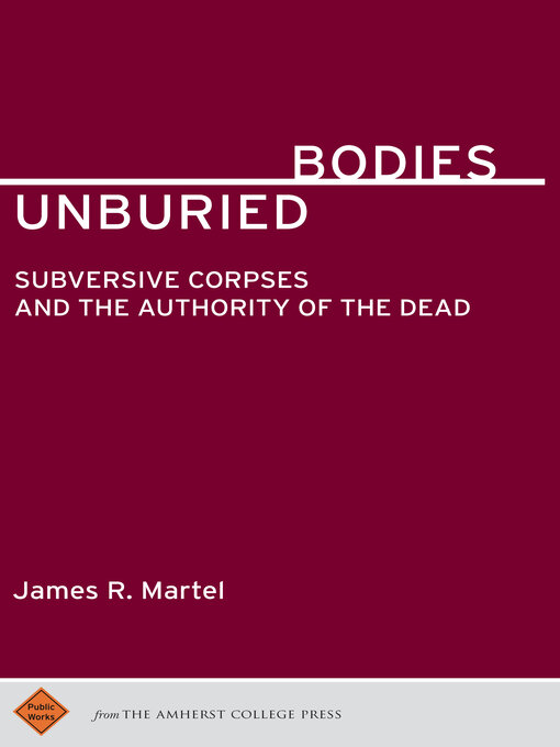 Title details for Unburied Bodies by James R. Martel - Available